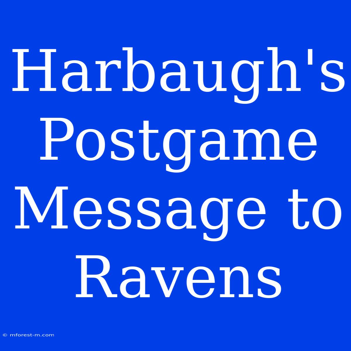 Harbaugh's Postgame Message To Ravens