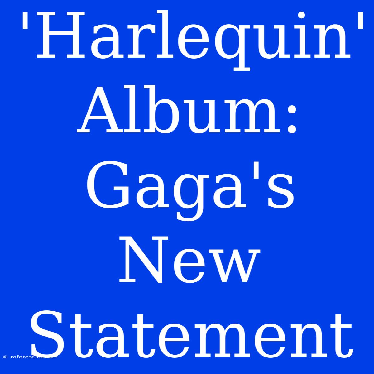 'Harlequin' Album: Gaga's New Statement