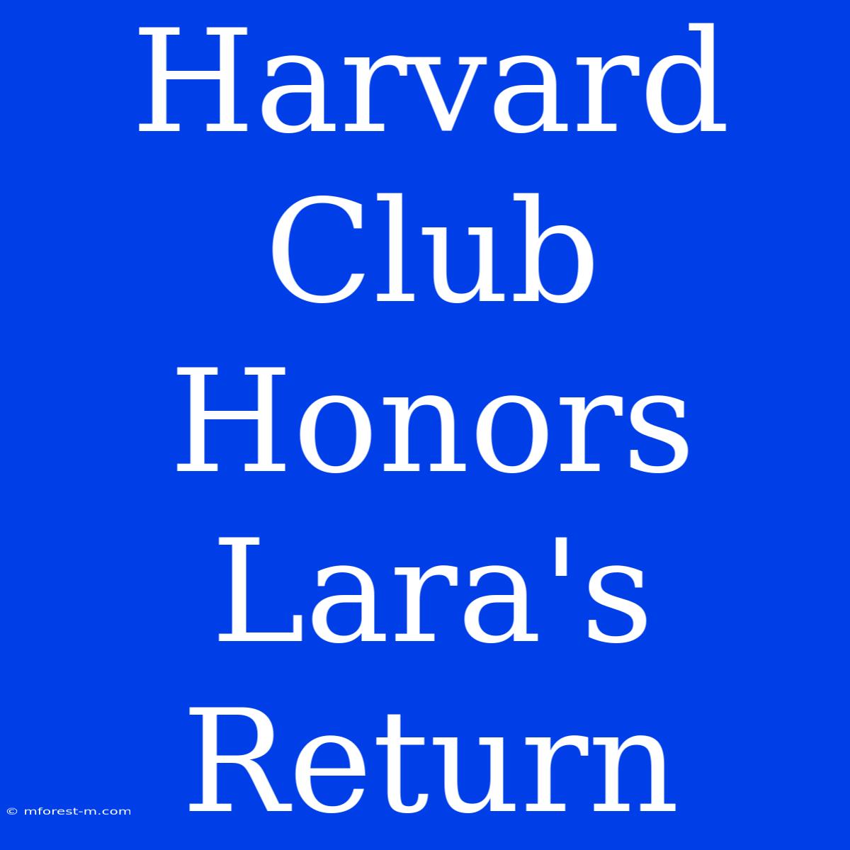 Harvard Club Honors Lara's Return