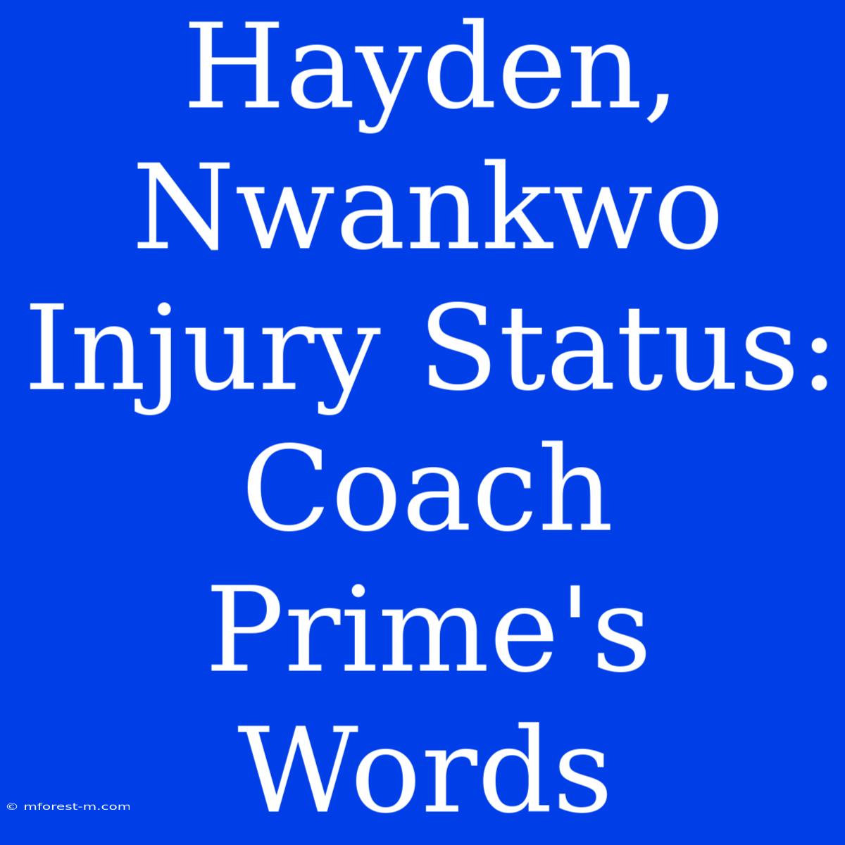 Hayden, Nwankwo Injury Status: Coach Prime's Words 