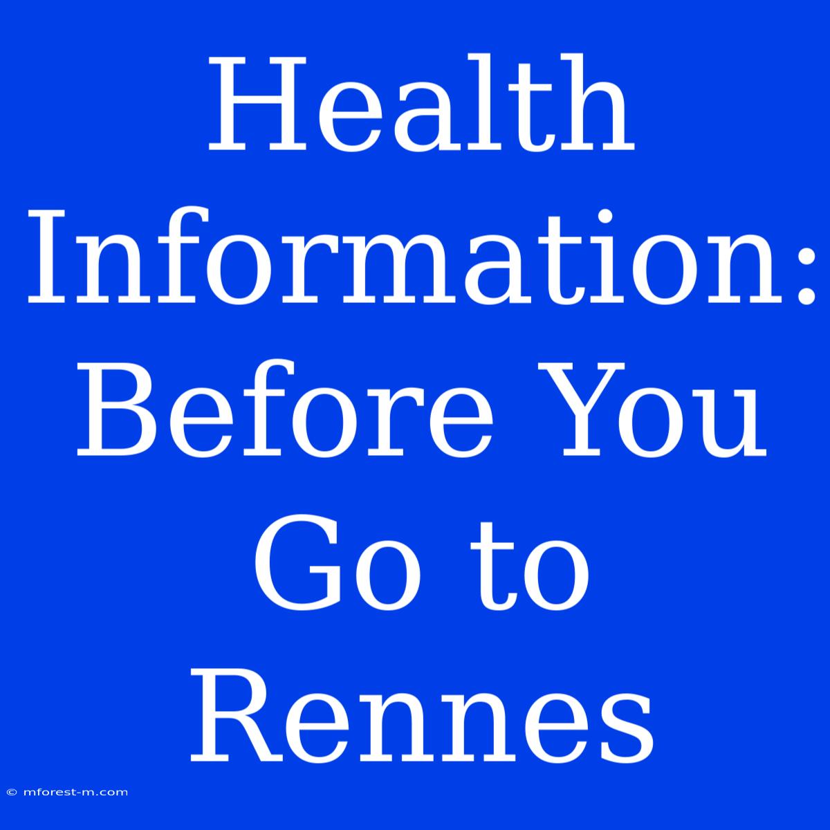 Health Information: Before You Go To Rennes