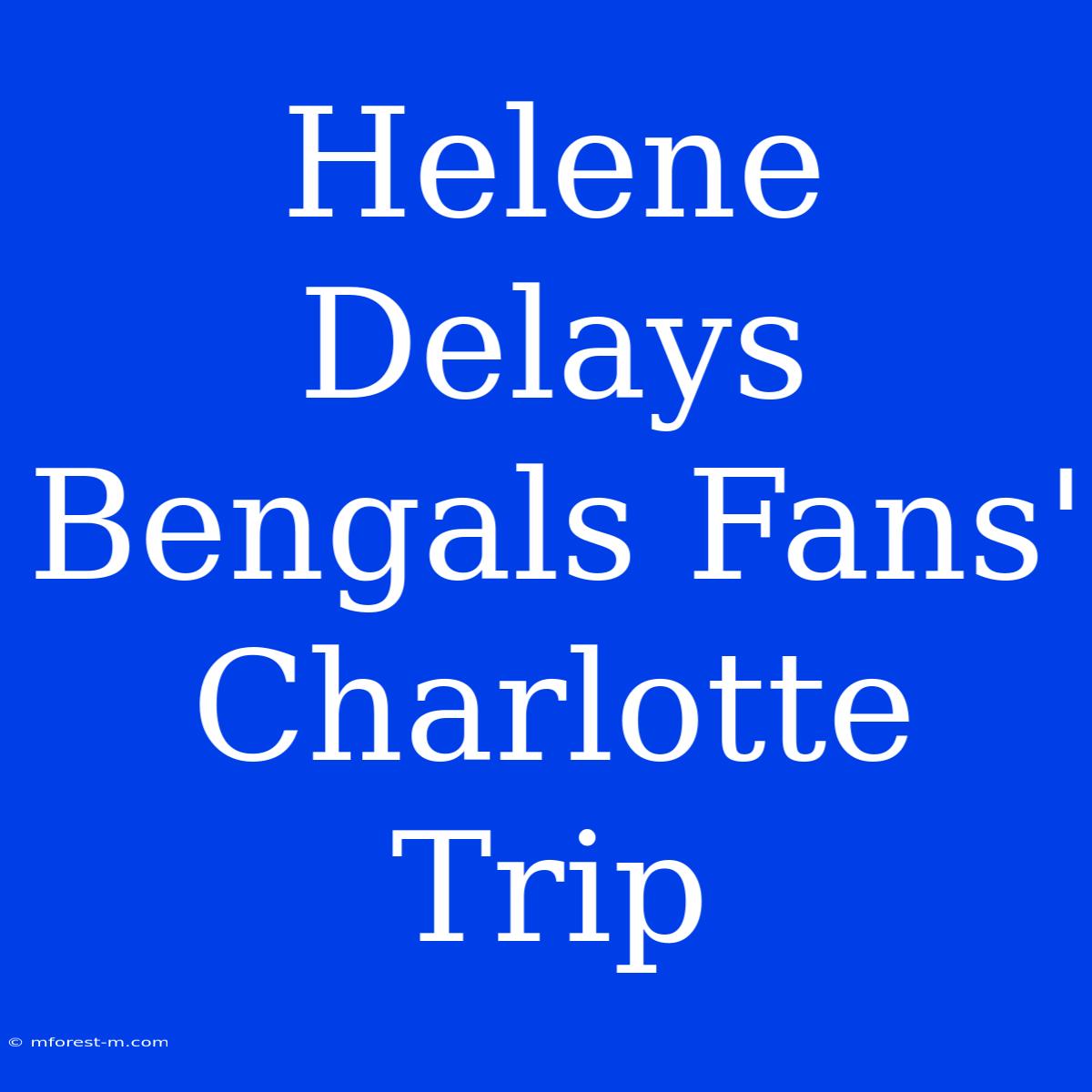 Helene Delays Bengals Fans' Charlotte Trip