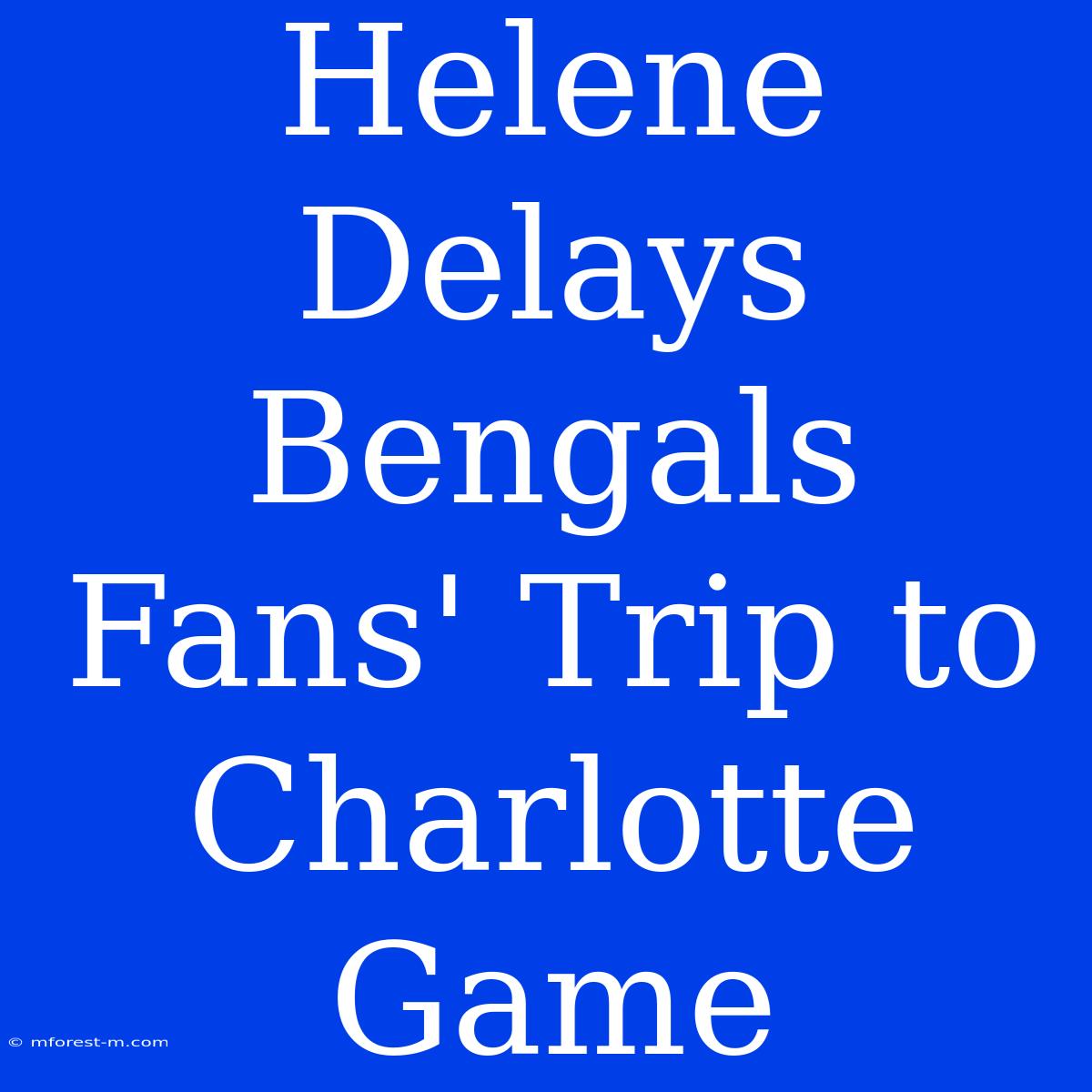 Helene Delays Bengals Fans' Trip To Charlotte Game 