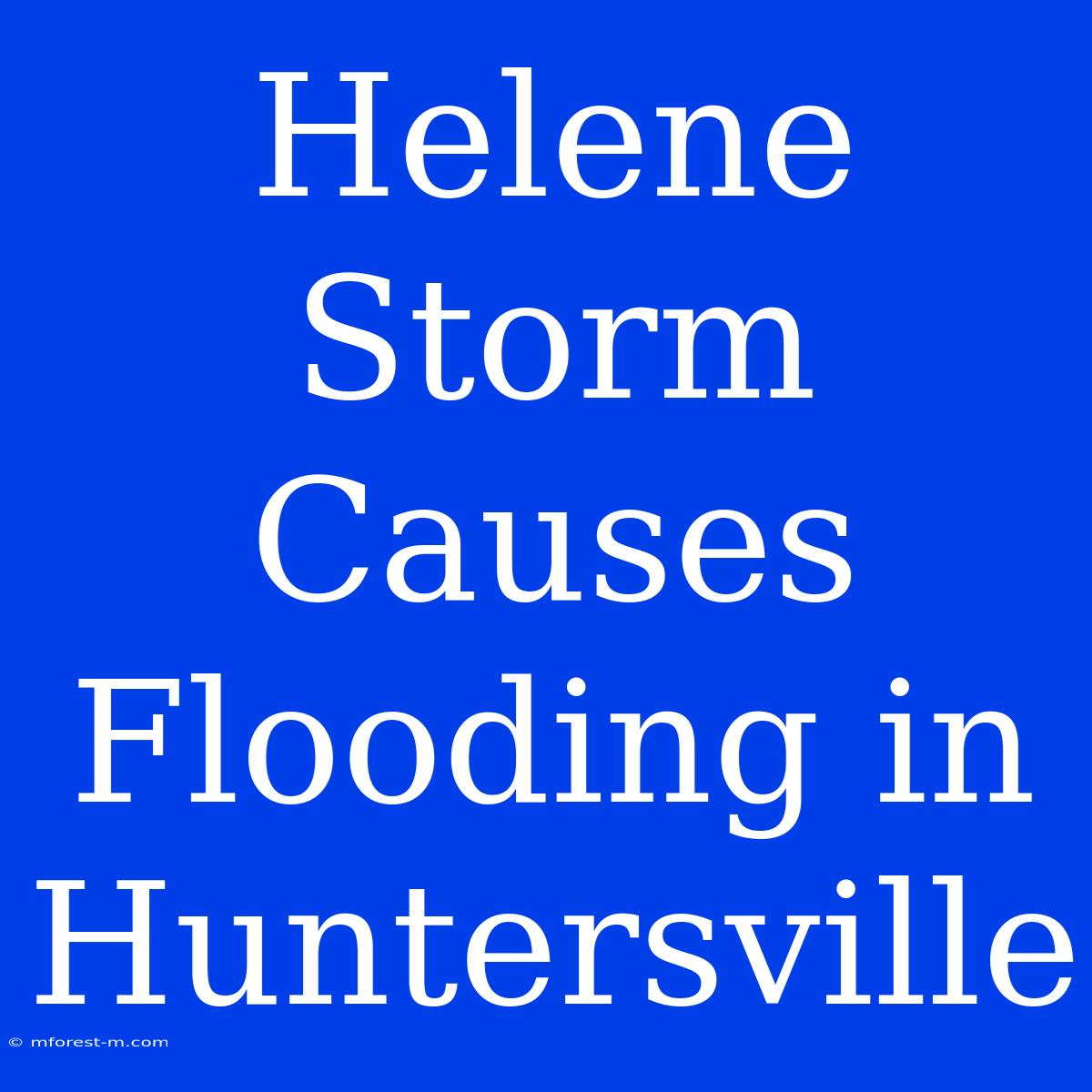 Helene Storm Causes Flooding In Huntersville