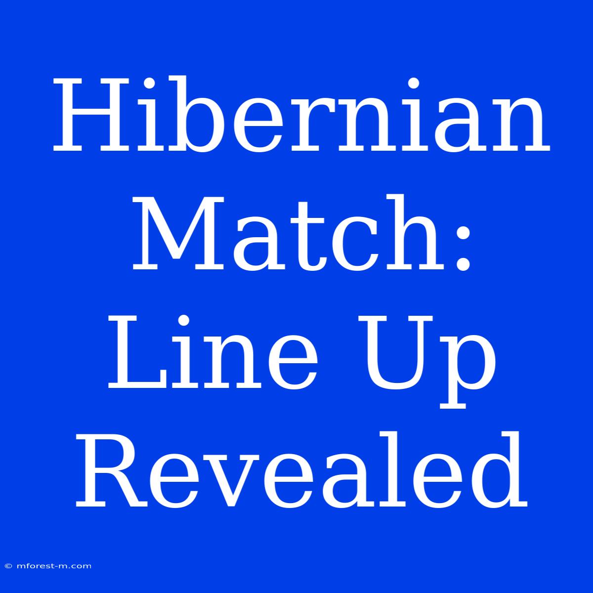 Hibernian Match: Line Up Revealed 