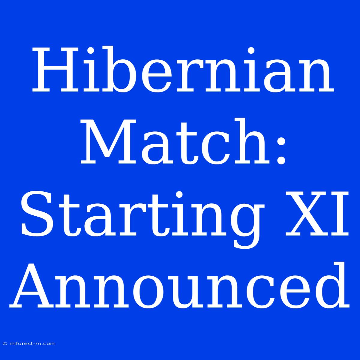 Hibernian Match: Starting XI Announced