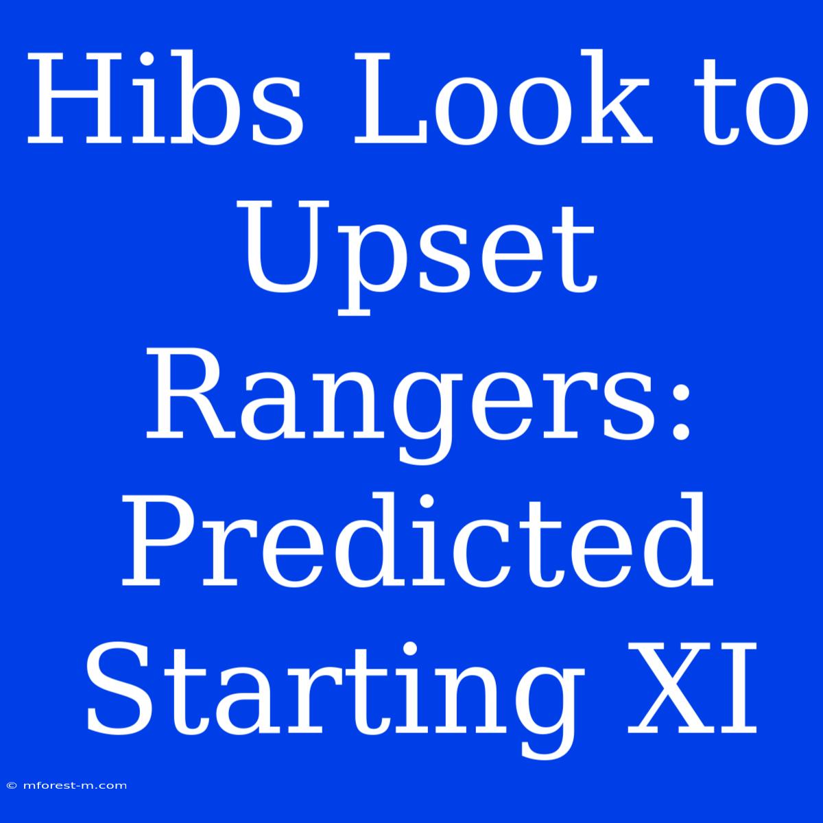 Hibs Look To Upset Rangers: Predicted Starting XI