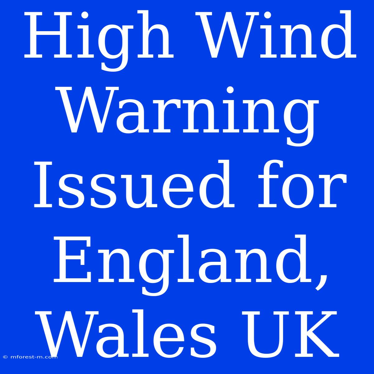 High Wind Warning Issued For England, Wales UK