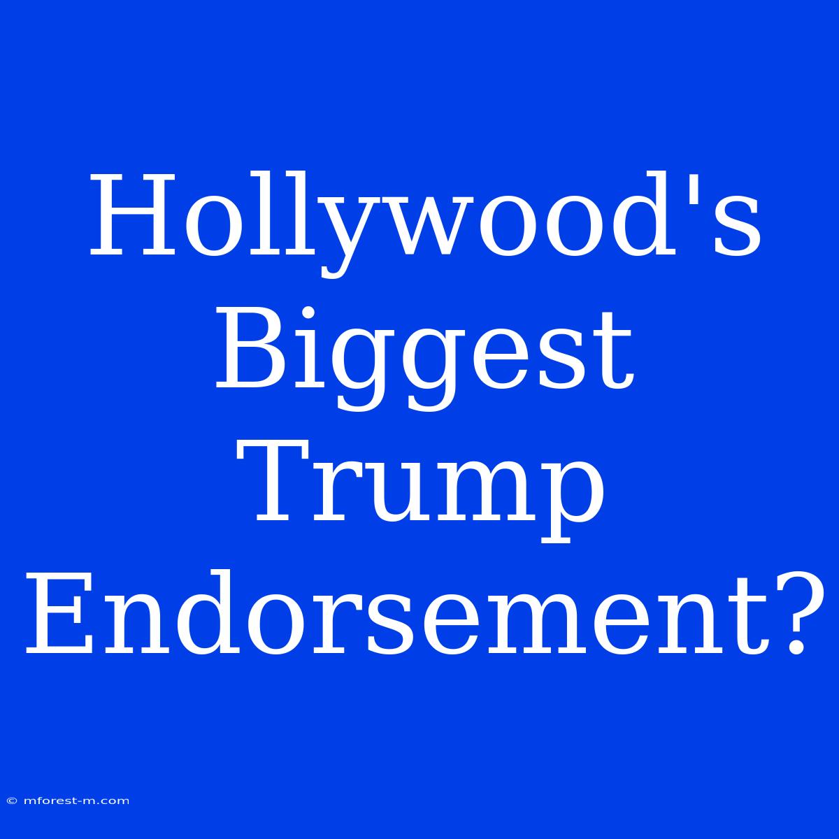 Hollywood's Biggest Trump Endorsement? 