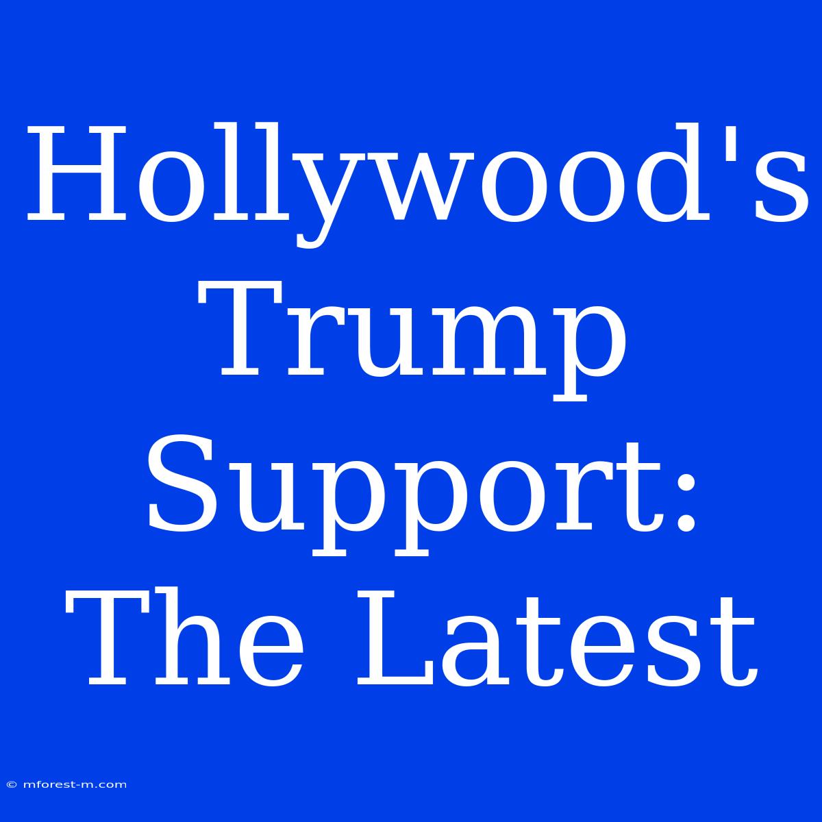 Hollywood's Trump Support: The Latest 