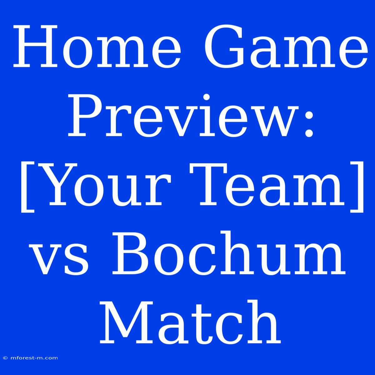 Home Game Preview: [Your Team] Vs Bochum Match 