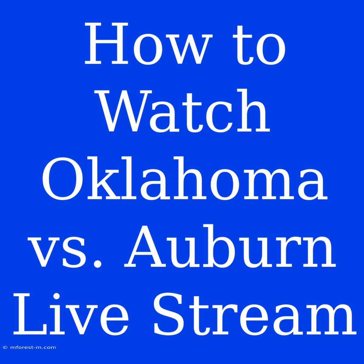 How To Watch Oklahoma Vs. Auburn Live Stream