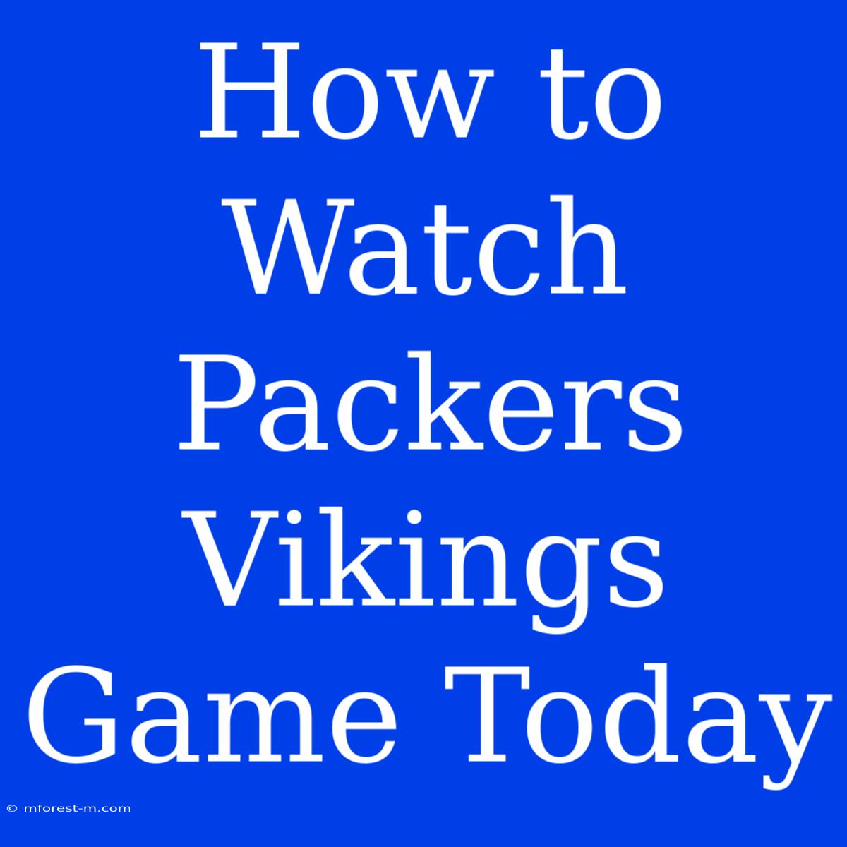 How To Watch Packers Vikings Game Today