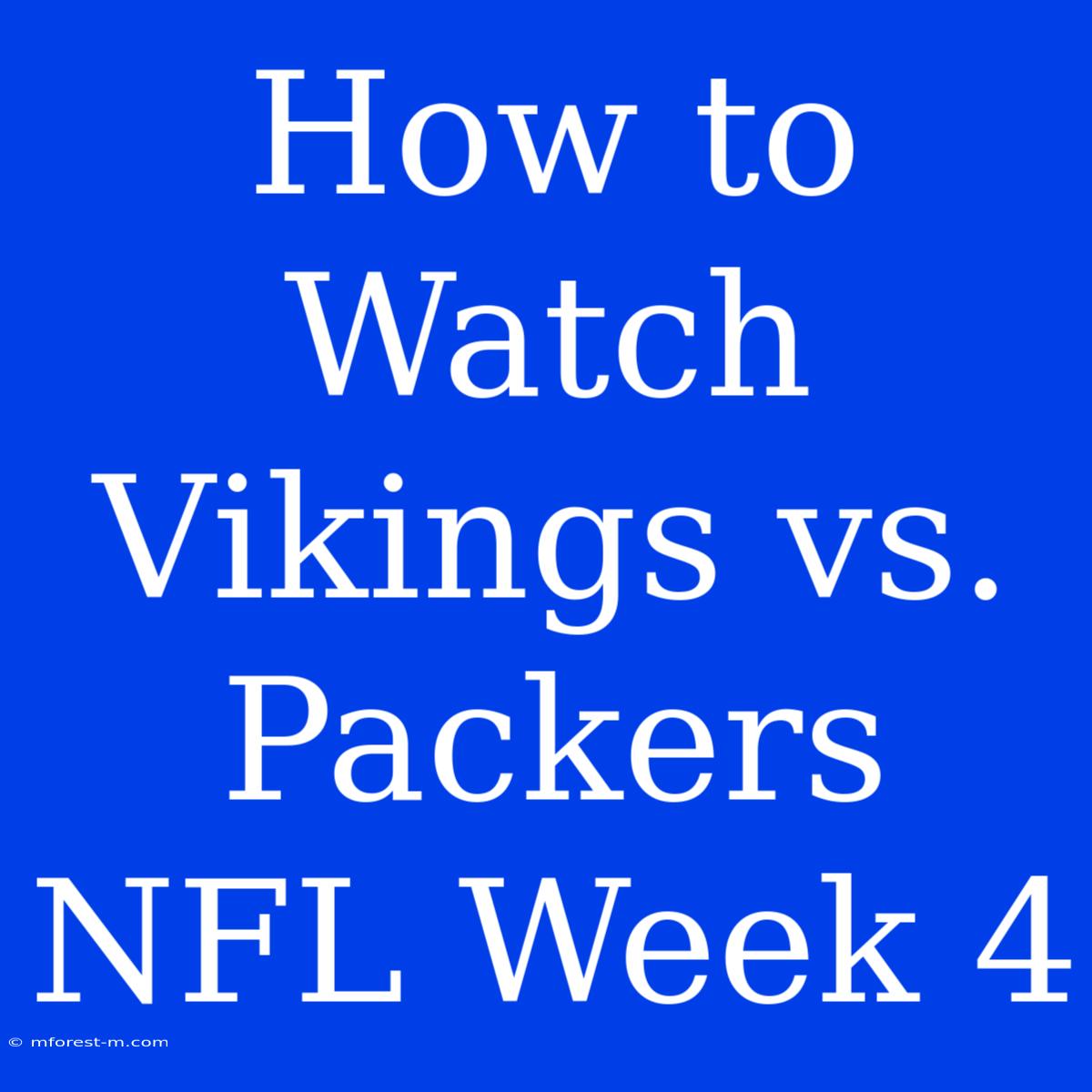 How To Watch Vikings Vs. Packers NFL Week 4