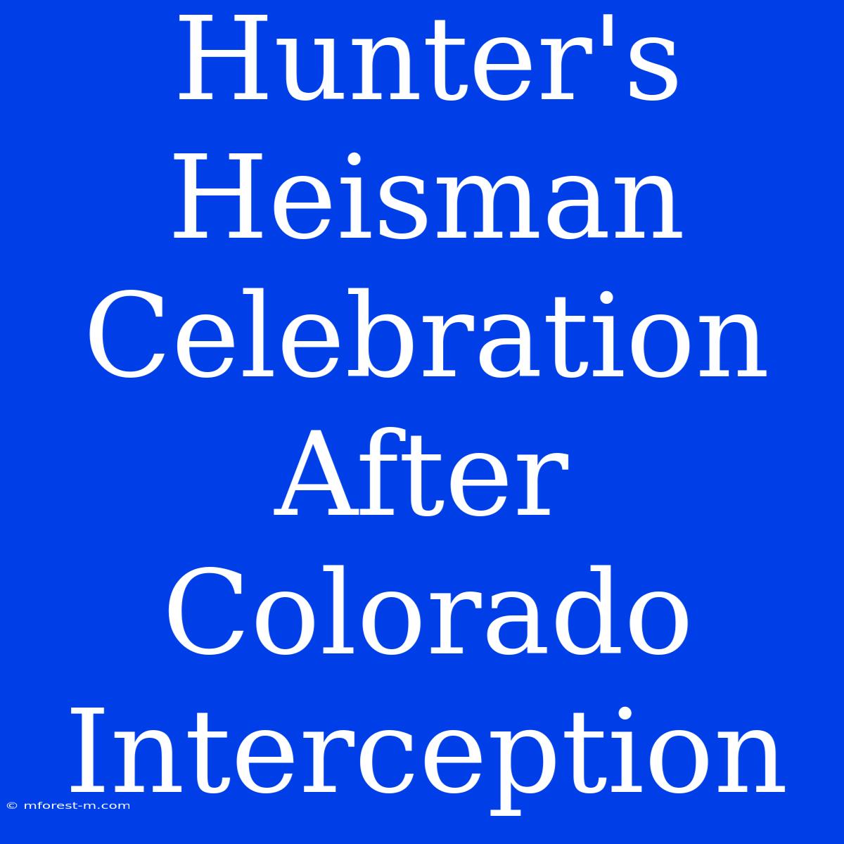 Hunter's Heisman Celebration After Colorado Interception