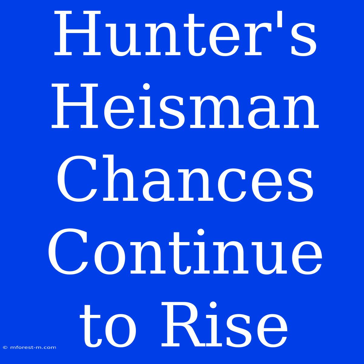 Hunter's Heisman Chances Continue To Rise