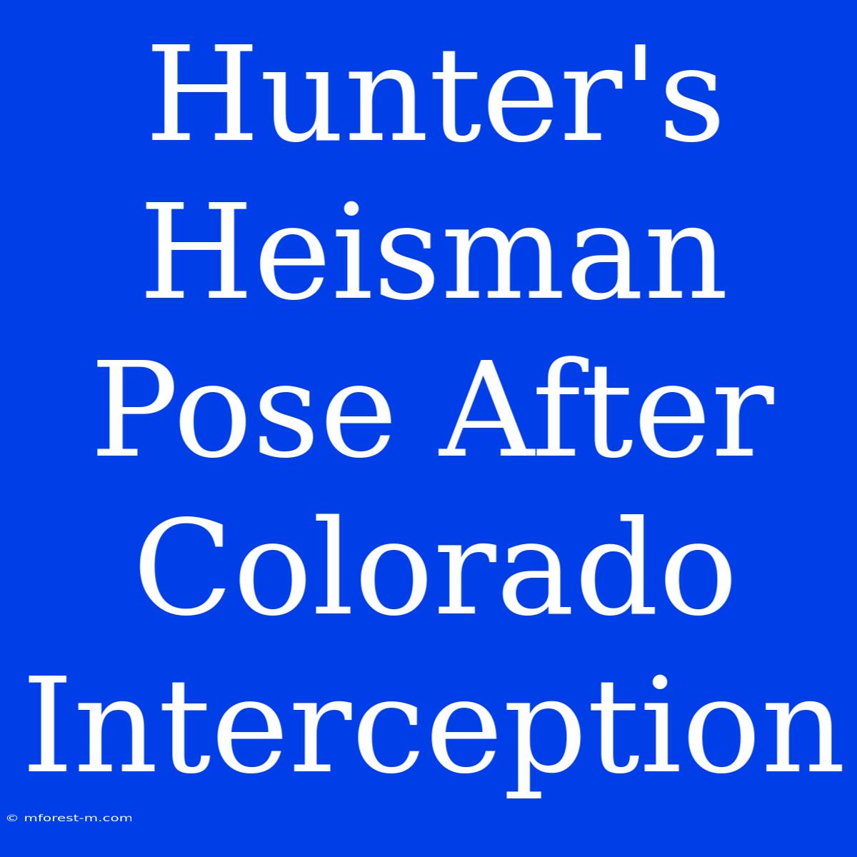 Hunter's Heisman Pose After Colorado Interception