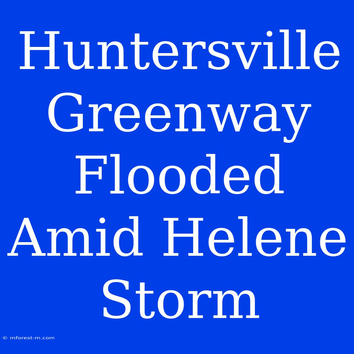 Huntersville Greenway Flooded Amid Helene Storm