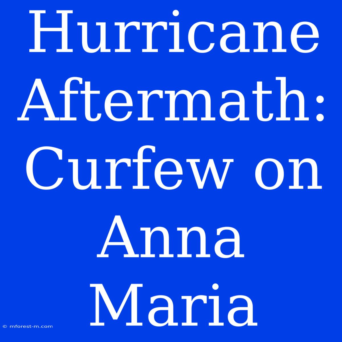 Hurricane Aftermath: Curfew On Anna Maria