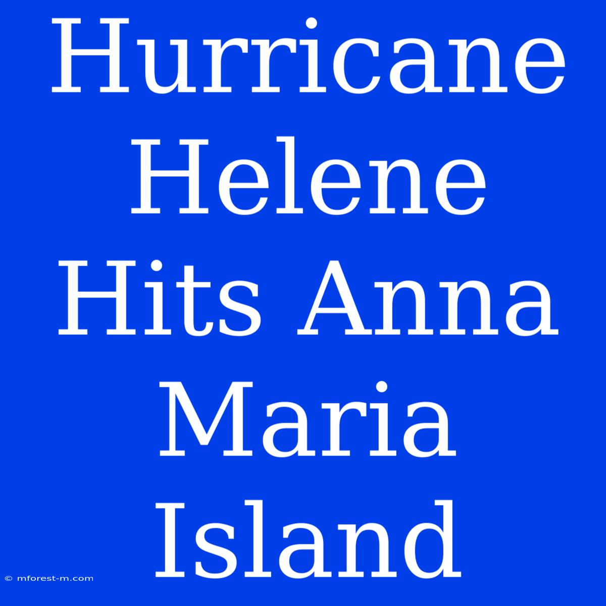 Hurricane Helene Hits Anna Maria Island