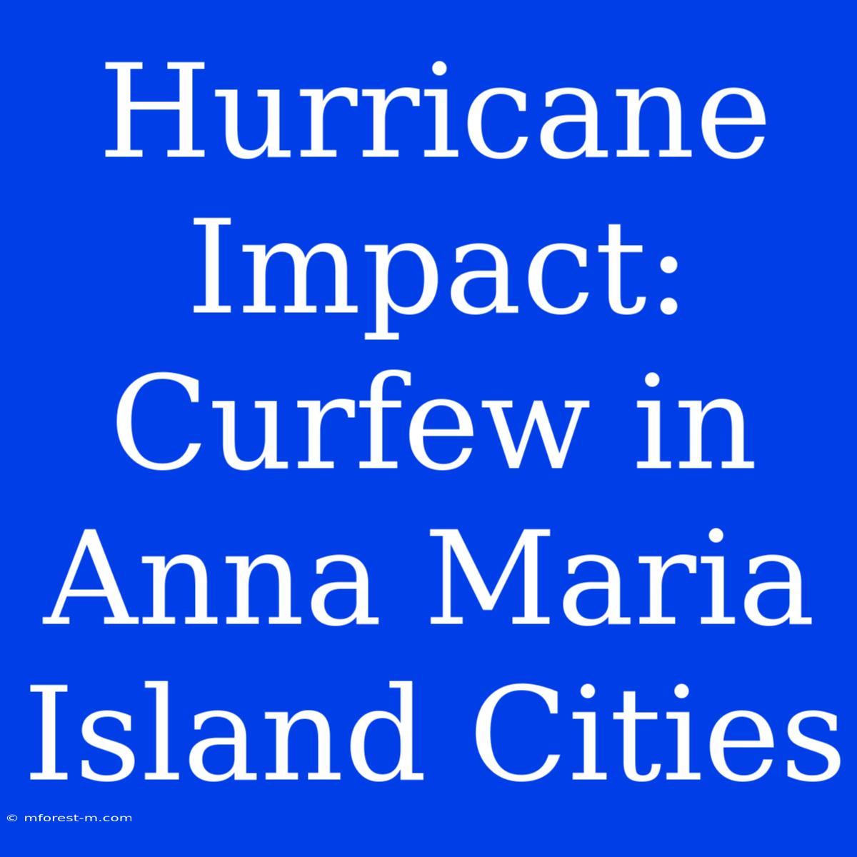 Hurricane Impact: Curfew In Anna Maria Island Cities