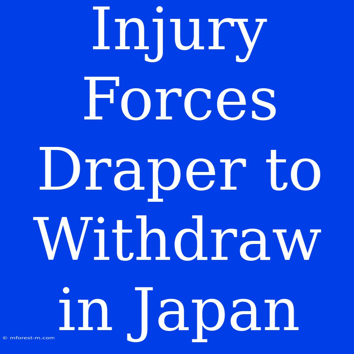 Injury Forces Draper To Withdraw In Japan