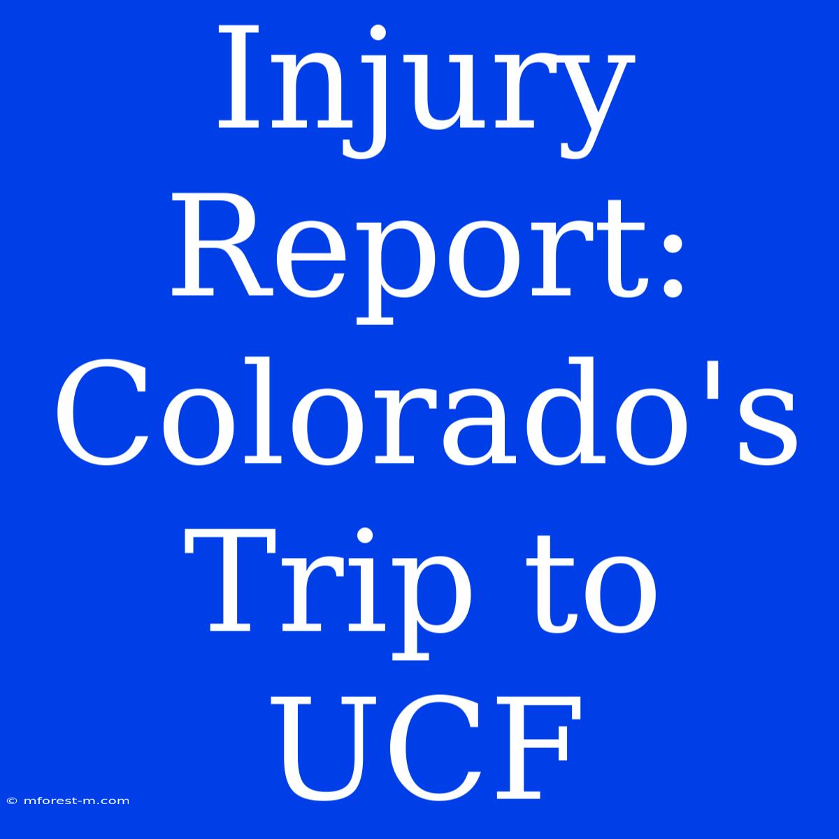 Injury Report: Colorado's Trip To UCF