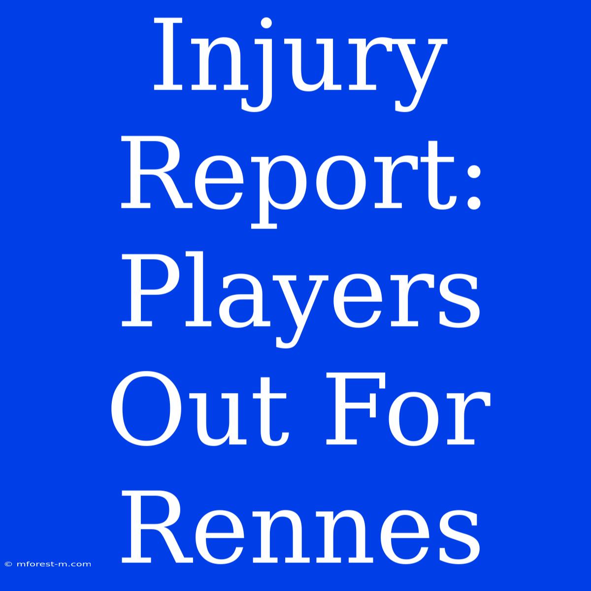 Injury Report: Players Out For Rennes