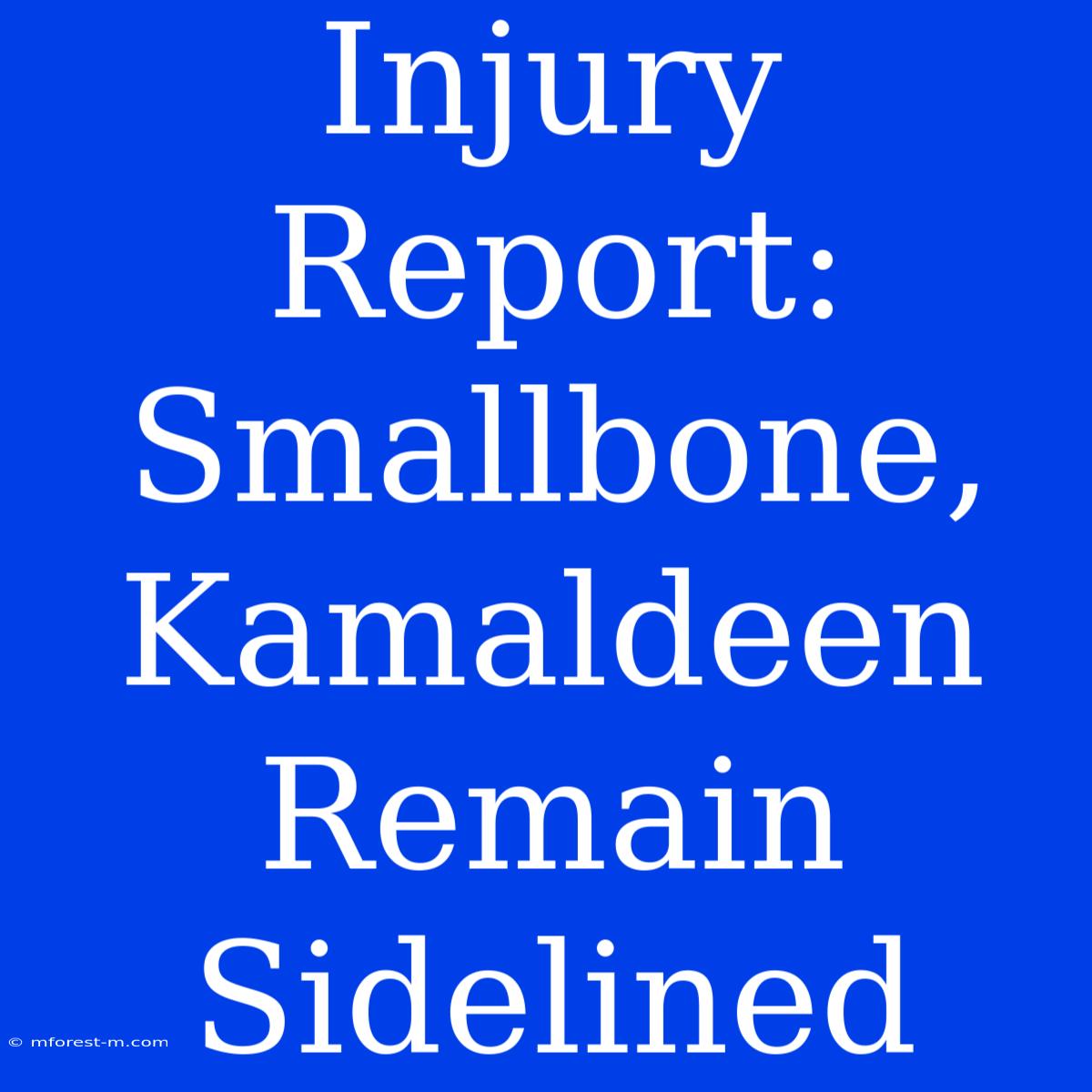 Injury Report: Smallbone, Kamaldeen Remain Sidelined