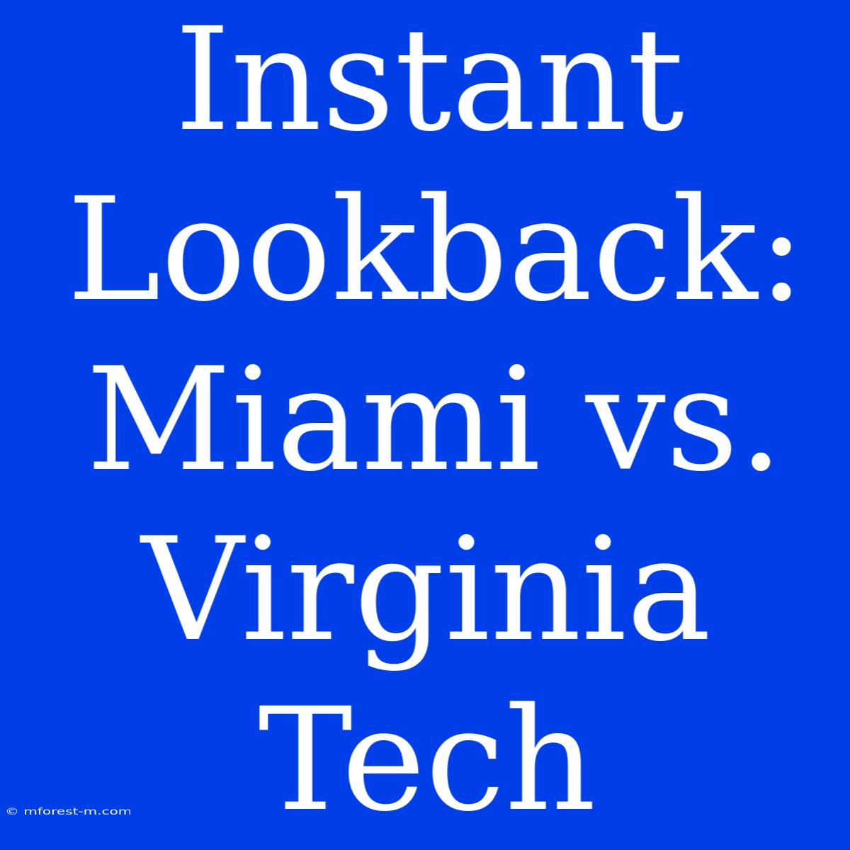 Instant Lookback: Miami Vs. Virginia Tech 