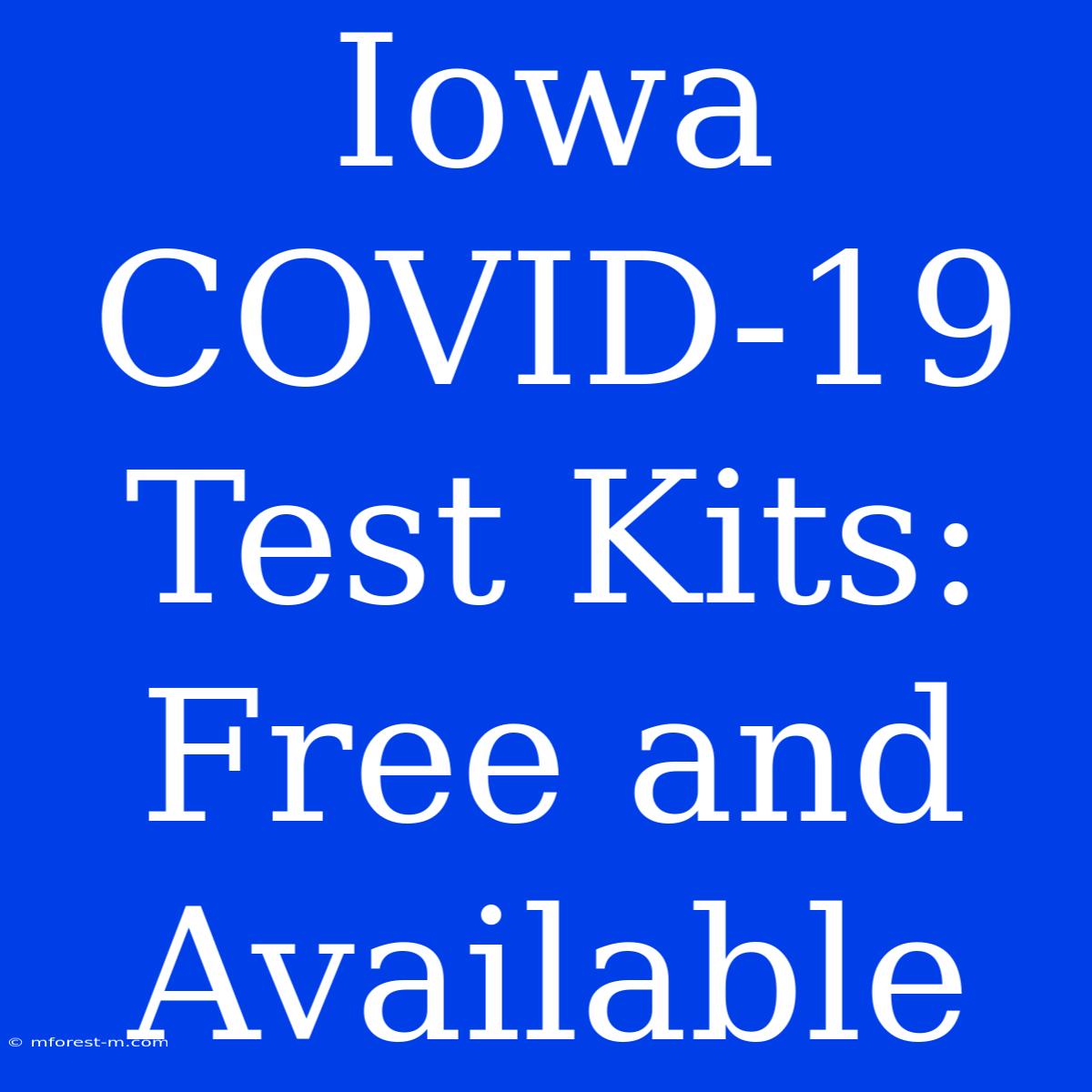 Iowa COVID-19 Test Kits: Free And Available