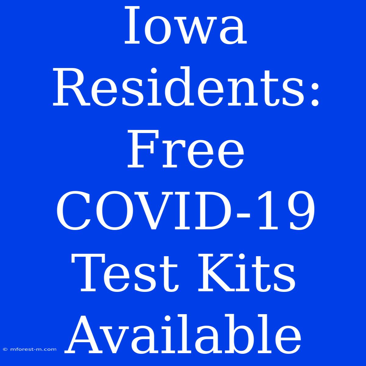 Iowa Residents: Free COVID-19 Test Kits Available