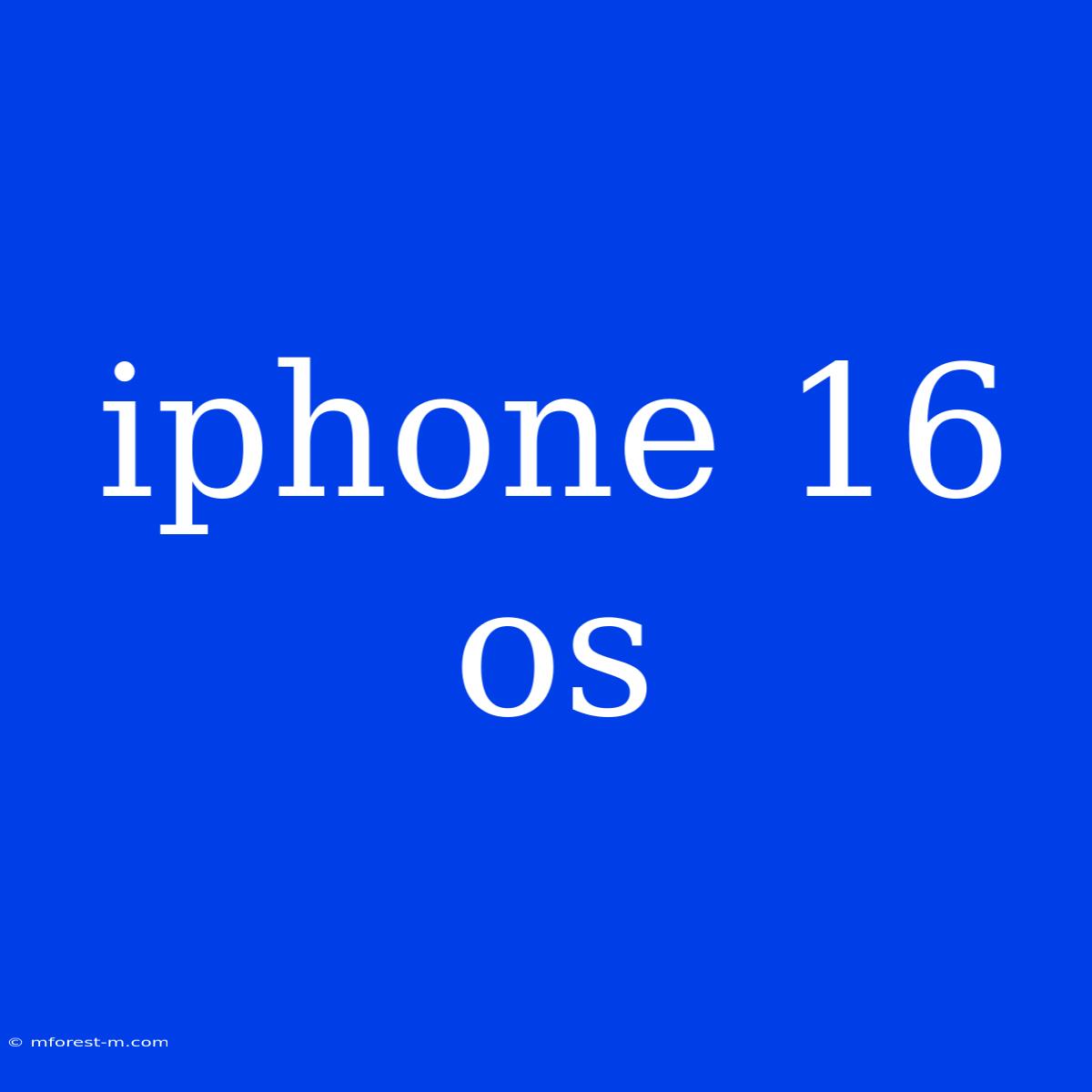 Iphone 16 Os