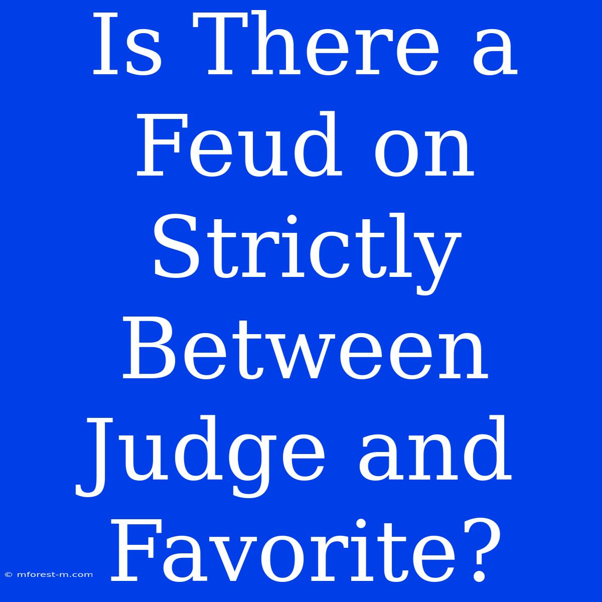 Is There A Feud On Strictly Between Judge And Favorite?