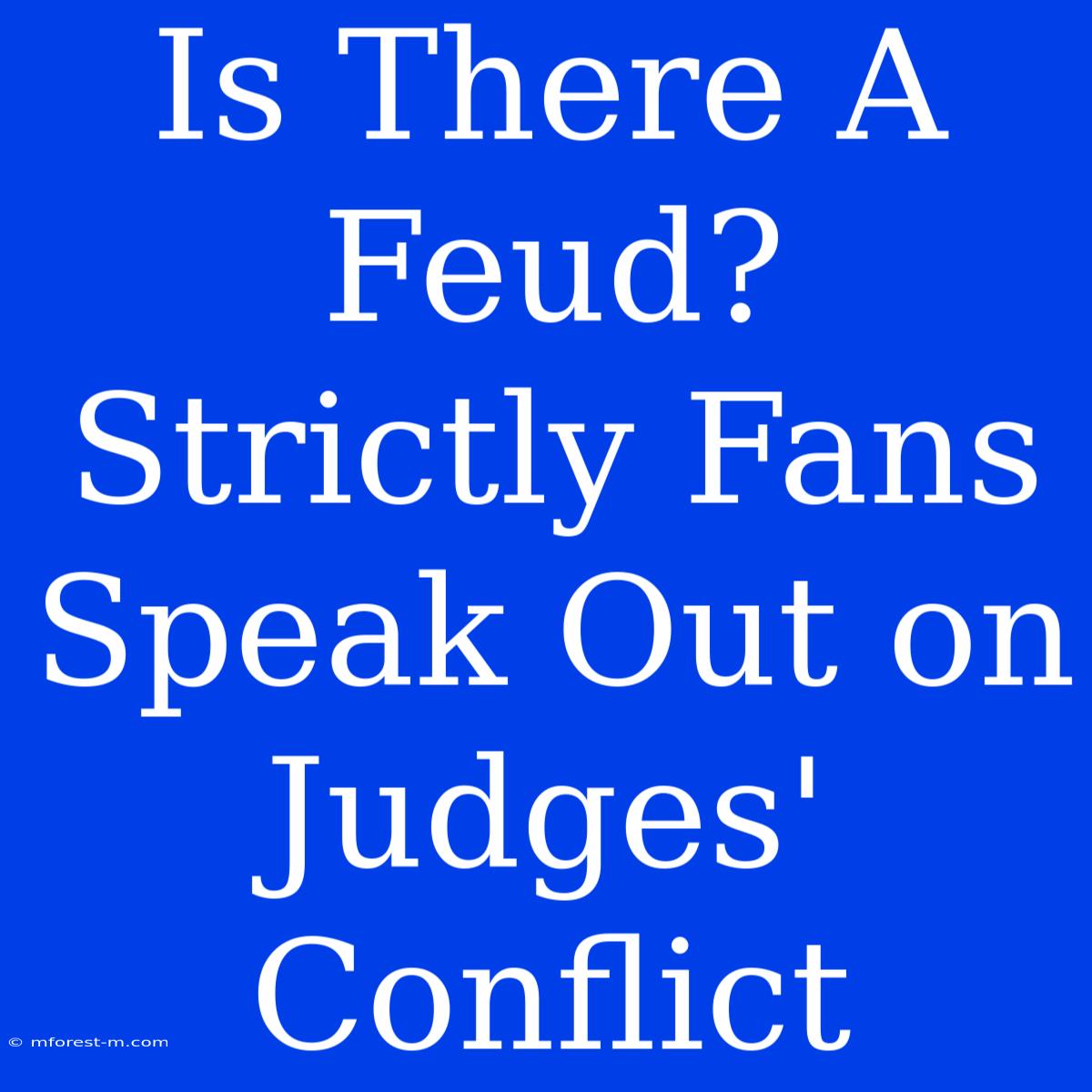 Is There A Feud?  Strictly Fans Speak Out On Judges' Conflict