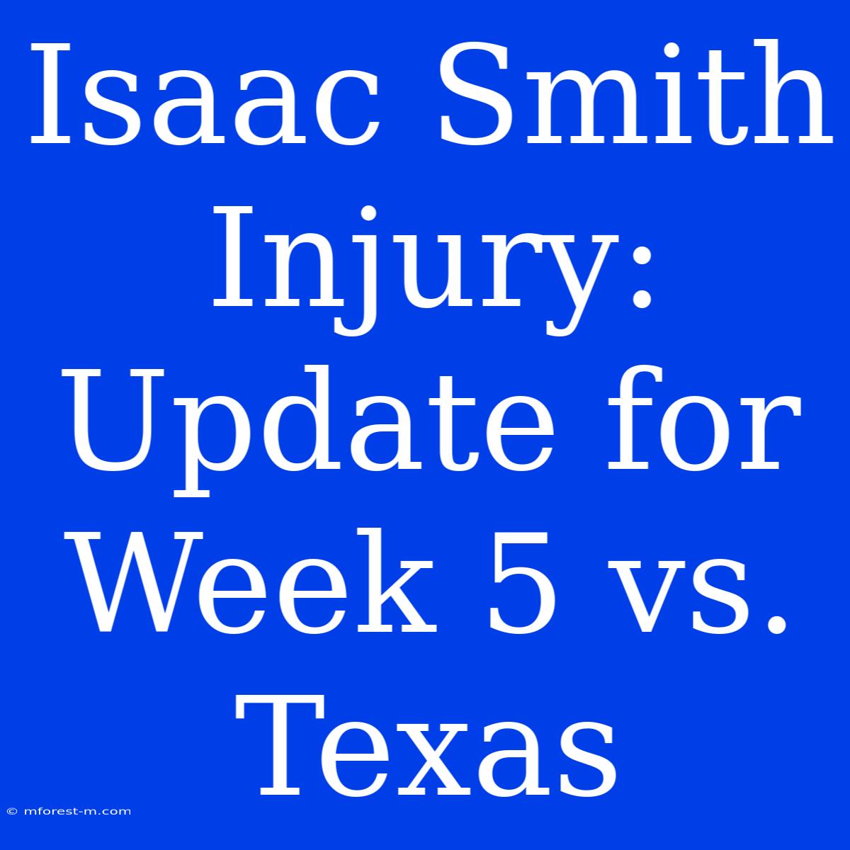 Isaac Smith Injury: Update For Week 5 Vs. Texas 