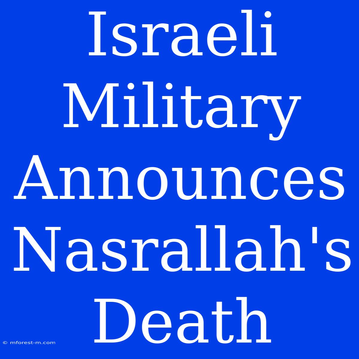 Israeli Military Announces Nasrallah's Death