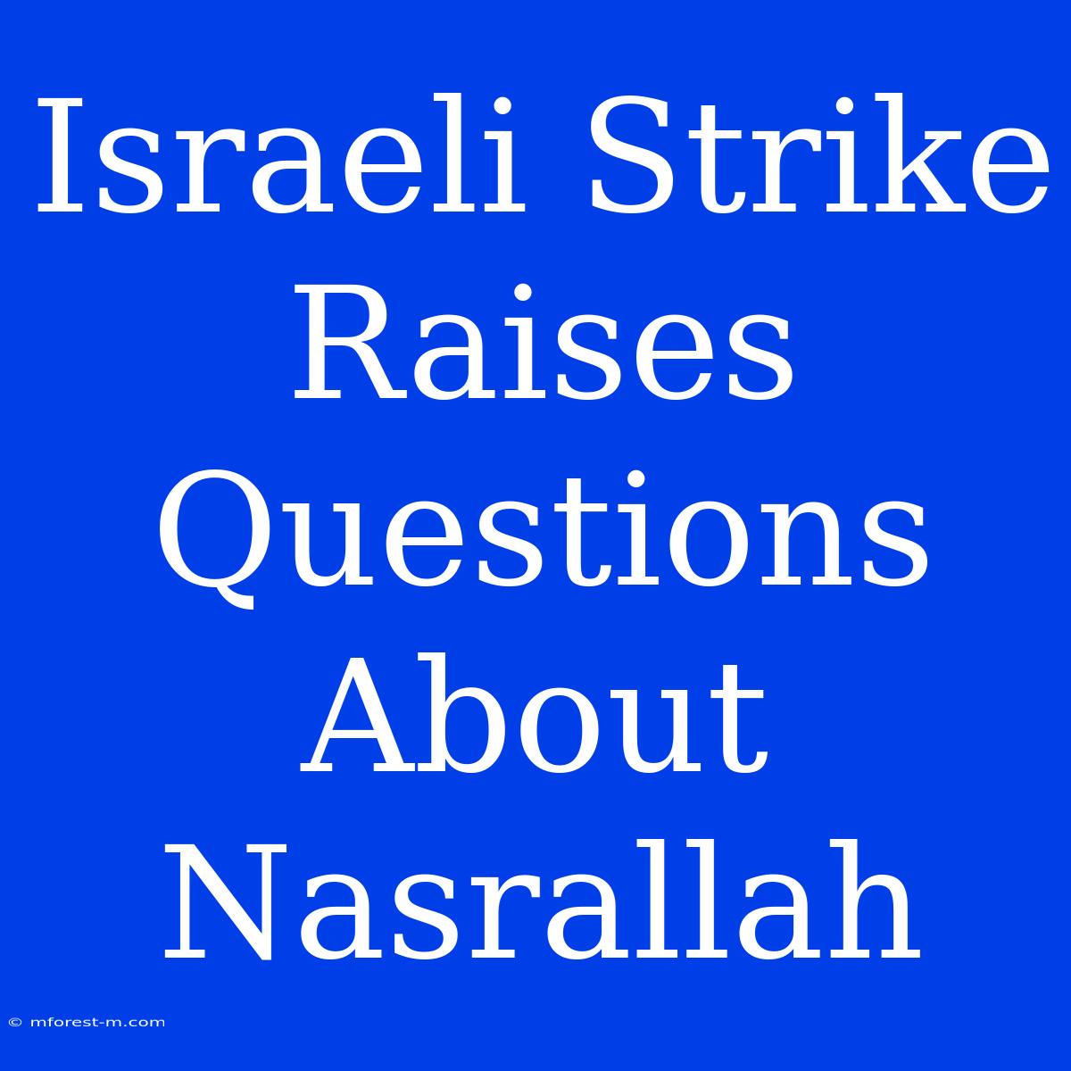 Israeli Strike Raises Questions About Nasrallah