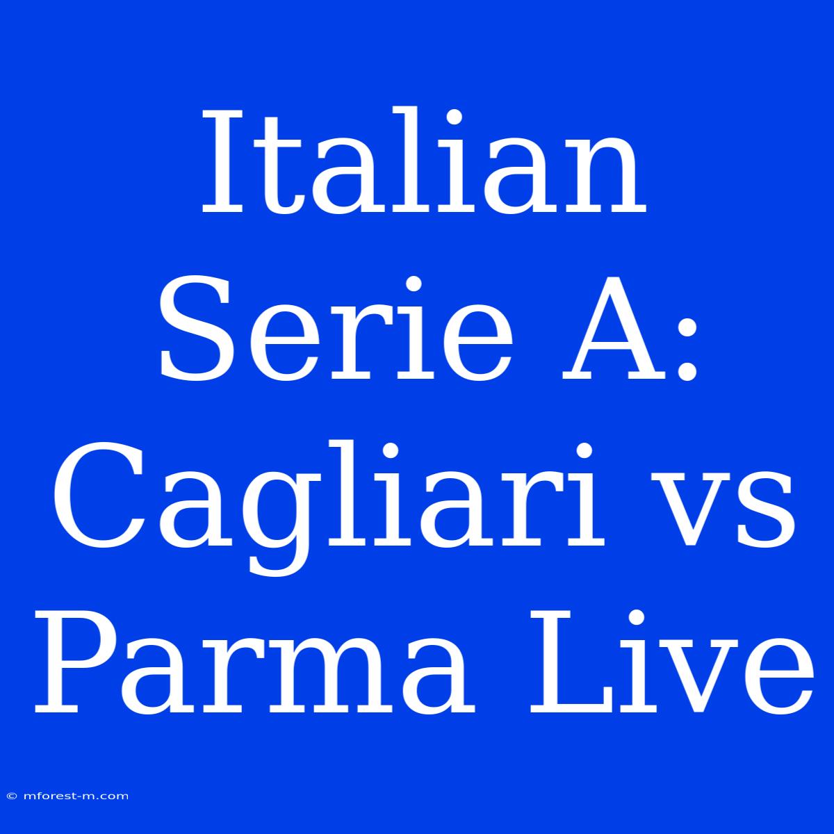 Italian Serie A: Cagliari Vs Parma Live