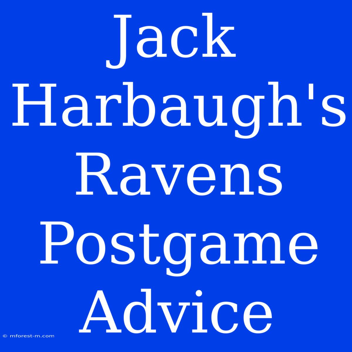 Jack Harbaugh's Ravens Postgame Advice