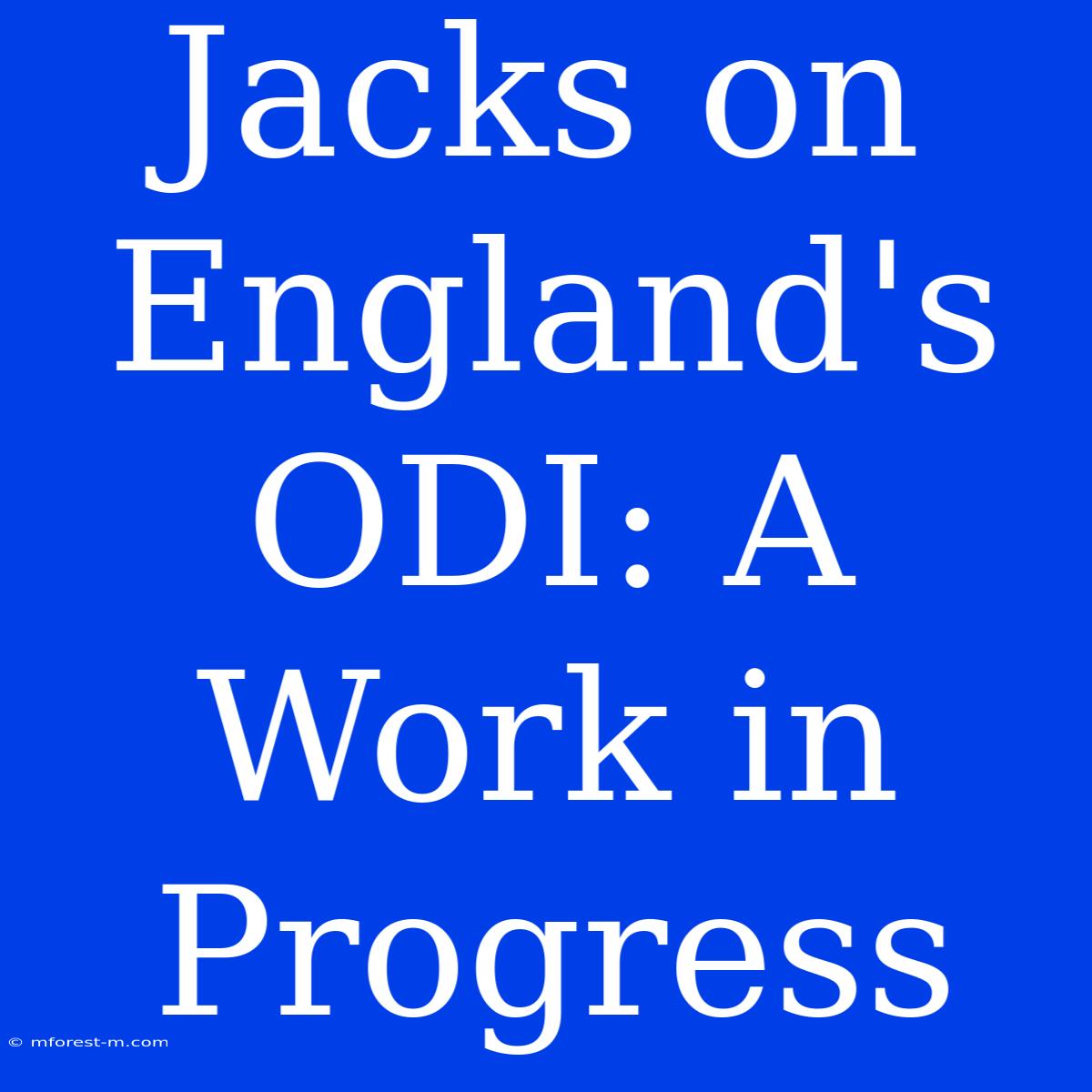 Jacks On England's ODI: A Work In Progress