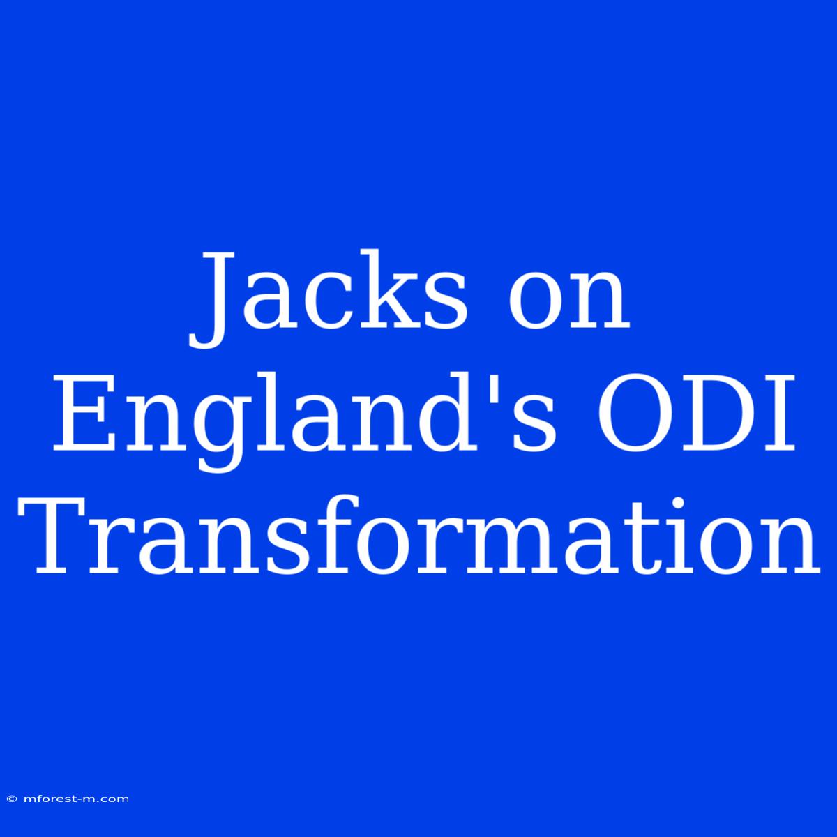 Jacks On England's ODI Transformation 