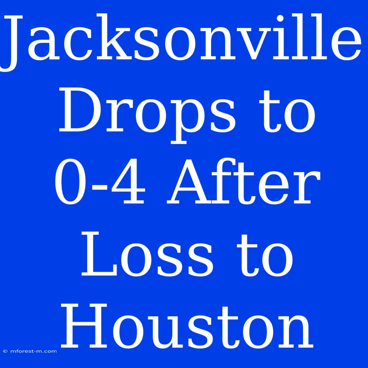 Jacksonville Drops To 0-4 After Loss To Houston