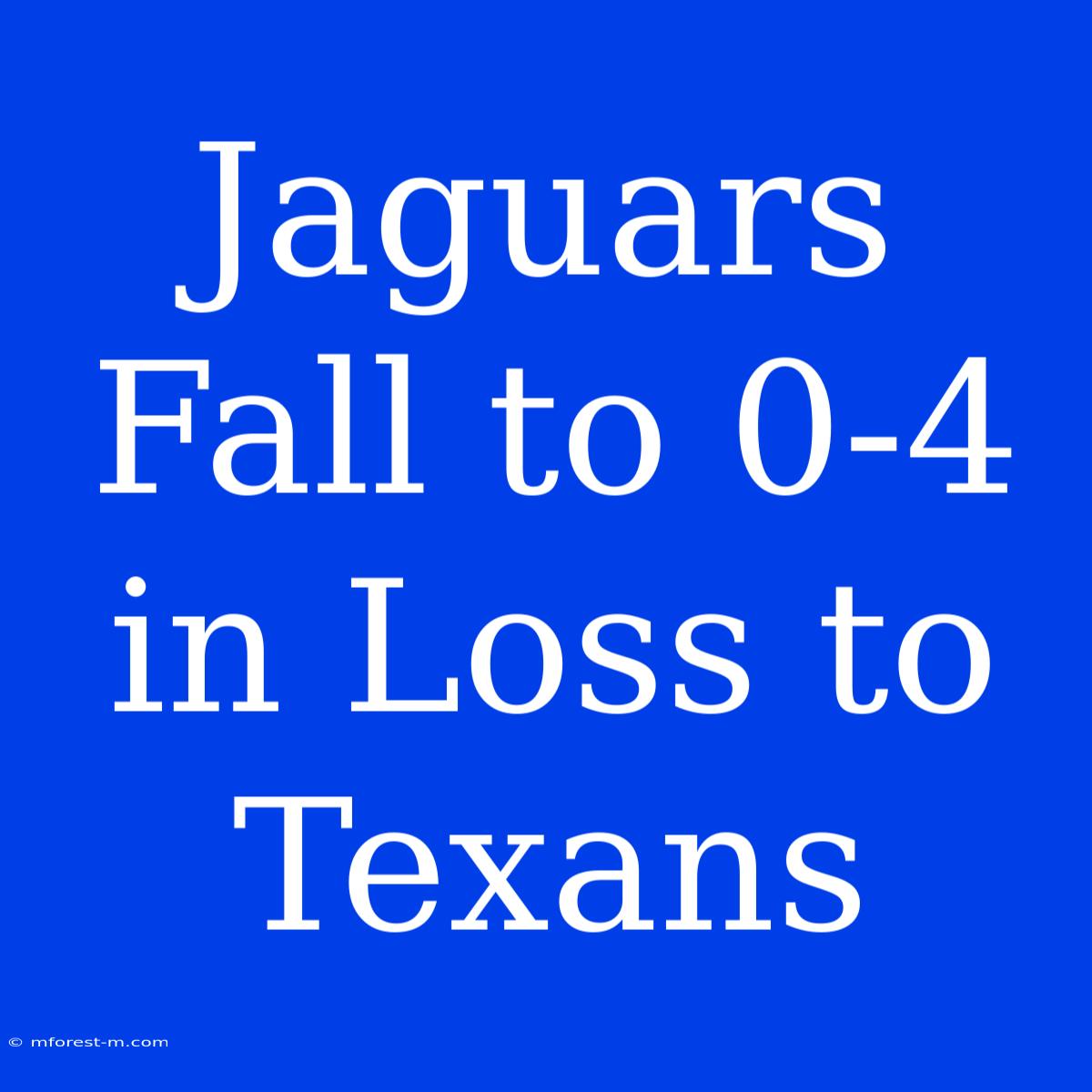 Jaguars Fall To 0-4 In Loss To Texans 