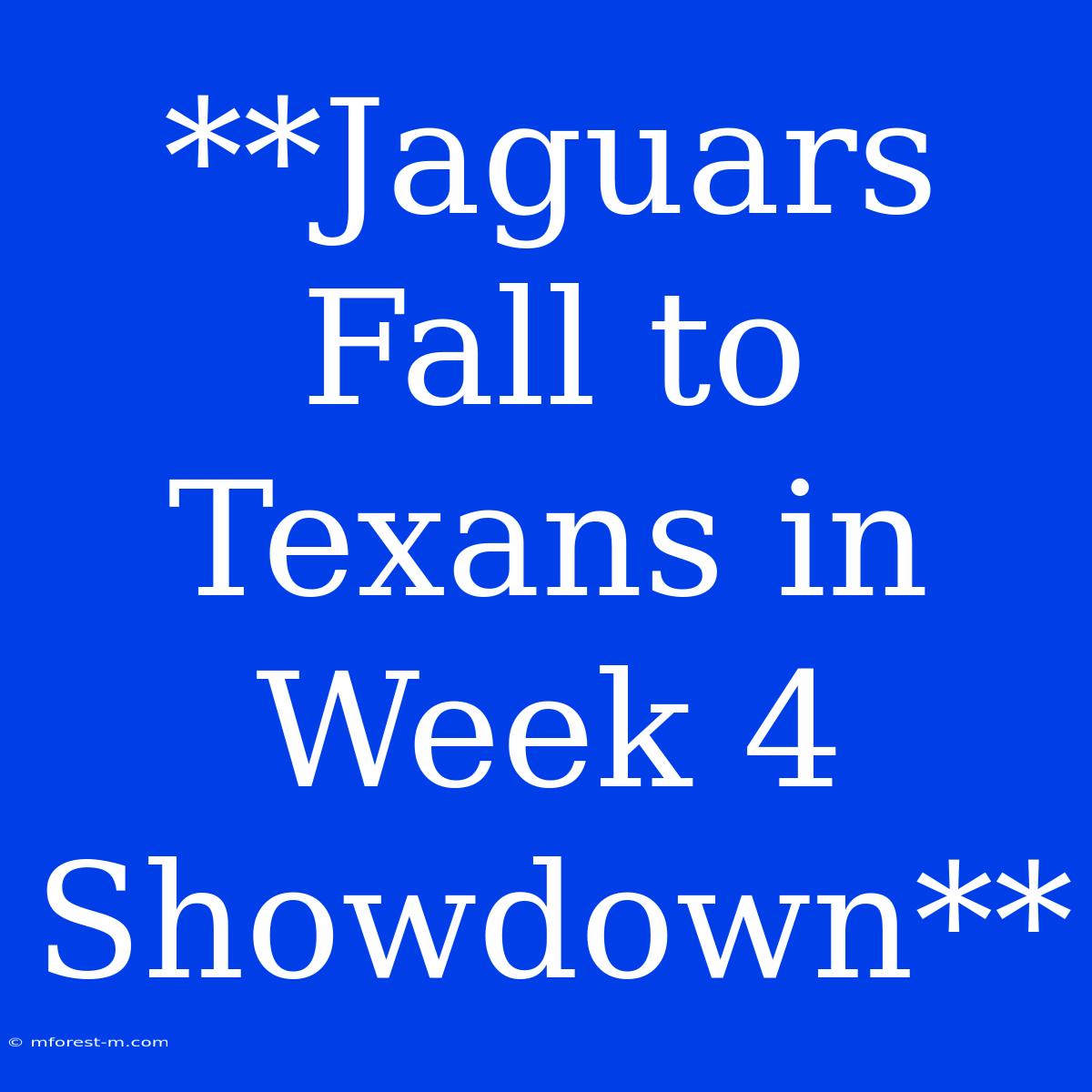 **Jaguars Fall To Texans In Week 4 Showdown**