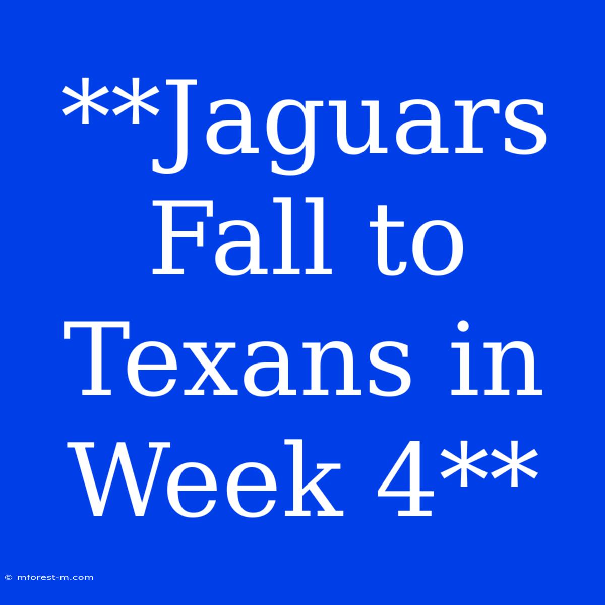 **Jaguars Fall To Texans In Week 4** 