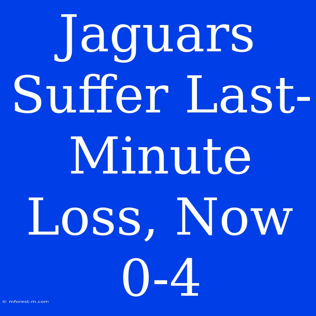 Jaguars Suffer Last-Minute Loss, Now 0-4