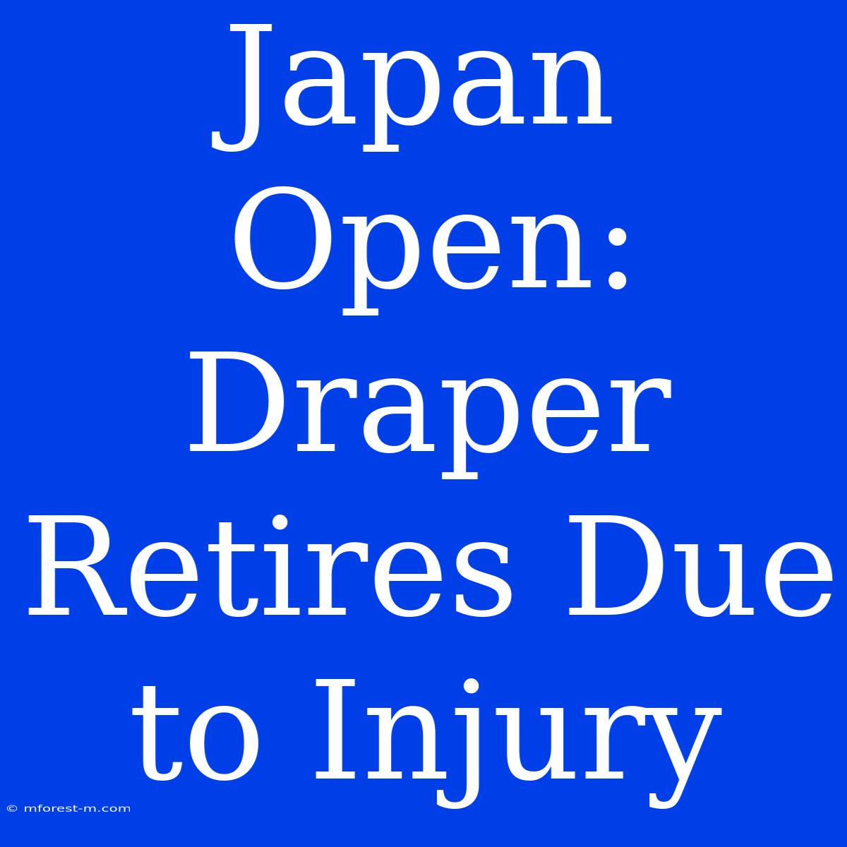 Japan Open: Draper Retires Due To Injury