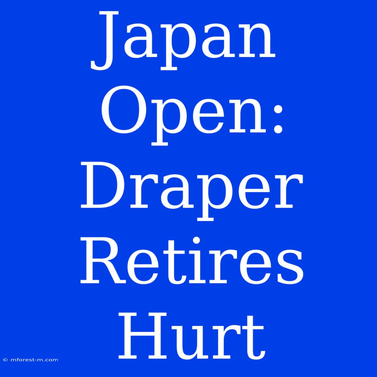 Japan Open: Draper Retires Hurt 