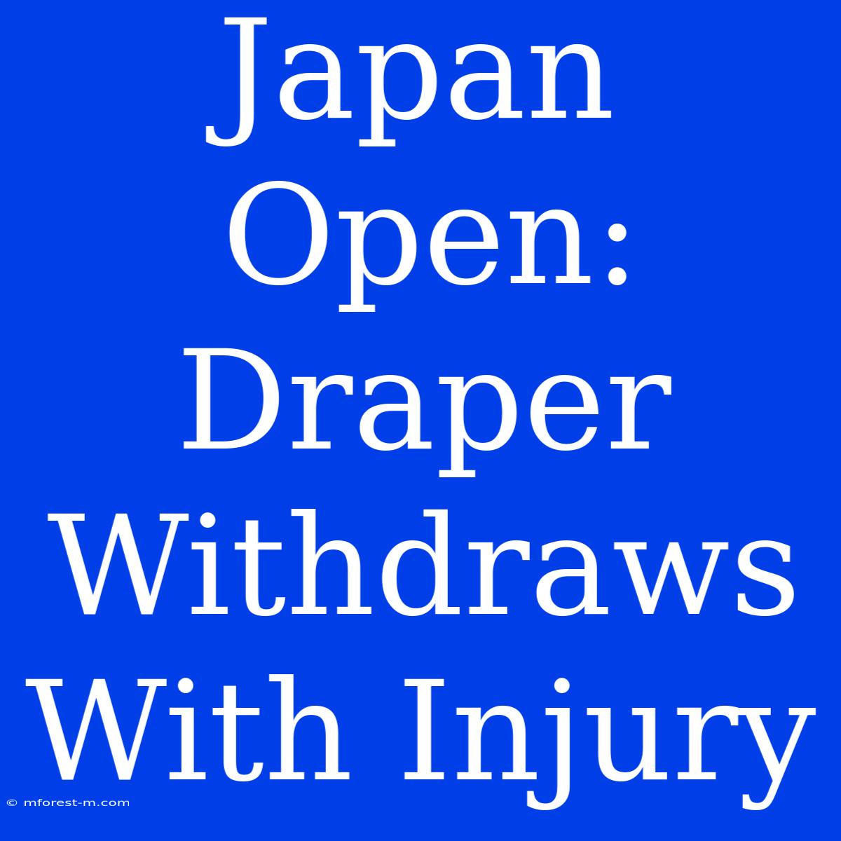 Japan Open: Draper Withdraws With Injury